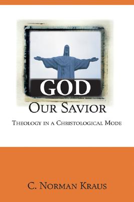 God Our Savior By Kraus C Norman (Paperback) 9781556351501