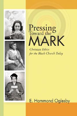 Pressing Toward the Mark By Oglesby E Hammond (Paperback)