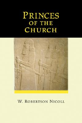 Princes of the Church By Nicoll W Robertson Nicoll (Paperback)