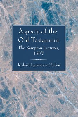 Aspects of the Old Testament By Robert Lawre Ottley (Paperback)