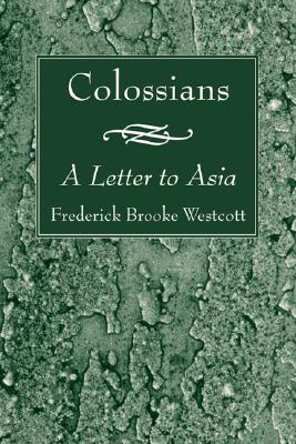 Colossians By Frederick Westcott (Paperback) 9781556351693