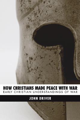 How Christians Made Peace with War By Driver John (Paperback)