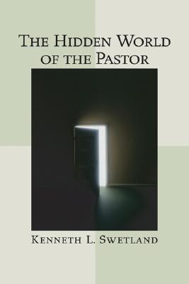 The Hidden World of the Pastor By Swetland Kenneth L (Paperback)