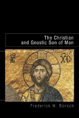 The Christian and Gnostic Son of Man By Borsch Frederick H (Paperback)