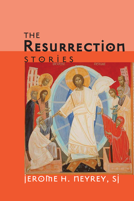 The Resurrection Stories By Jerome H Sj Neyrey (Paperback)