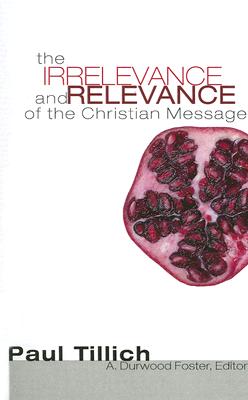 The Irrelevance and Relevance of the Christian Message By Tillich Paul