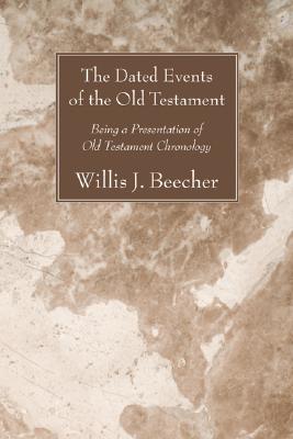 The Dated Events of the Old Testament By Beecher Willis J (Paperback)