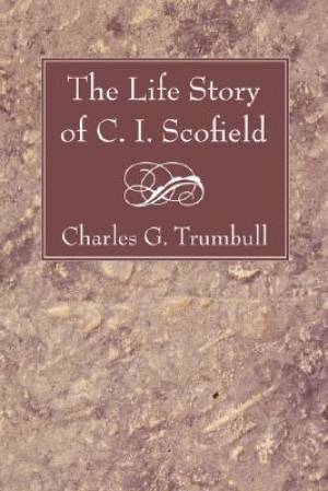 Life Story of C I Scofield By Charles Gallaudet Trumbull (Paperback)