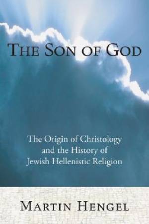 The Son of God By Martin Hengel (Paperback) 9781556352300