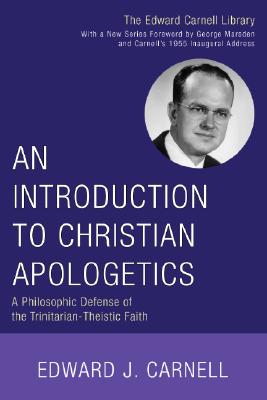 An Introduction to Christian Apologetics By Carnell Edward J