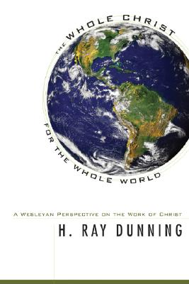 The Whole Christ for the Whole World By Dunning H Ray (Paperback)