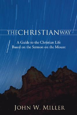 The Christian Way By Miller John W (Paperback) 9781556353147