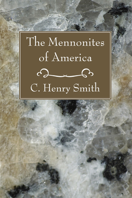 The Mennonites of America By C Henry Smith (Paperback) 9781556353154