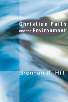 Christian Faith and the Environment By Hill Brennan R (Paperback)