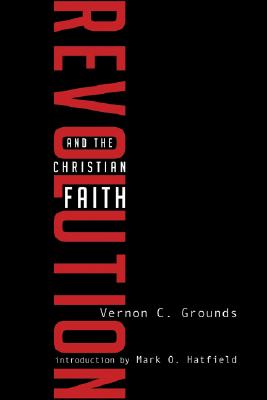 Revolution and the Christian Faith By Grounds Vernon C (Paperback)