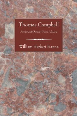 Thomas Campbell By William Herbert Hanna (Paperback) 9781556354144