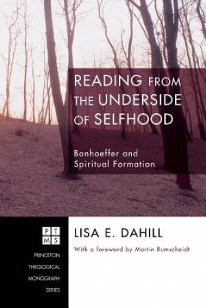 Reading from the Underside of Selfhood By Lisa E Dahill (Paperback)