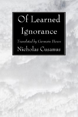 Of Learned Ignorance By Nicholas Cusanus (Paperback) 9781556354496