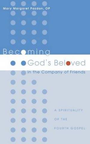 Becoming God's Beloved in the Company of Friends (Paperback)