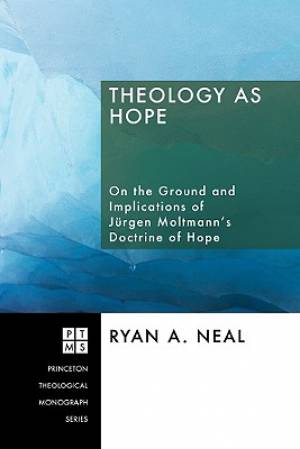 Theology as Hope By Ryan A Neal (Paperback) 9781556354632