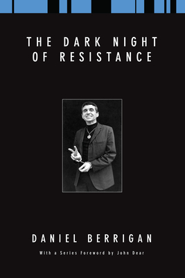 The Dark Night of Resistance By Berrigan Daniel (Paperback)