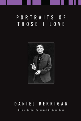 Portraits of Those I Love By Berrigan Daniel (Paperback) 9781556354724