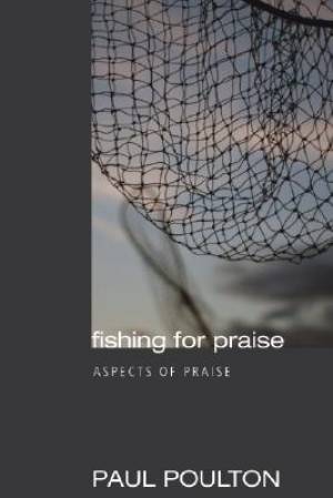 Fishing for Praise By Paul Poulton (Paperback) 9781556354953