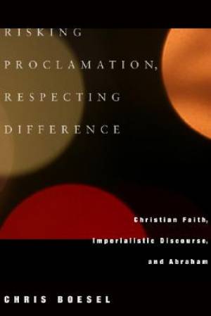 Risking Proclamation Respecting Difference By Chris Boesel (Paperback)