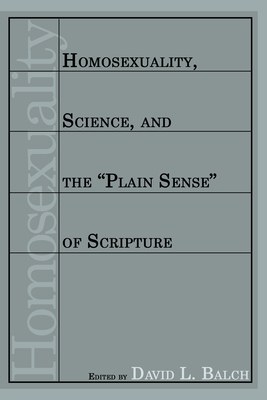 Homosexuality Science and the Plain Sense of Scripture (Paperback)