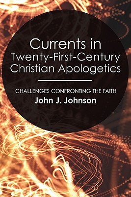 Currents in Twenty-First-Century Christian Apologetics (Paperback)