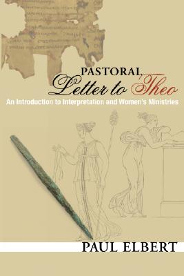 Pastoral Letter to Theo By Elbert Paul (Paperback) 9781556355462