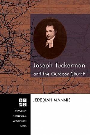 Joseph Tuckerman and the Outdoor Church By Jedediah Mannis (Paperback)