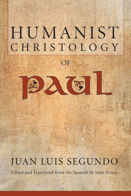 Humanist Christology of Paul By Segundo Juan L (Paperback)