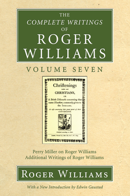 The Complete Writings of Roger Williams Volume 7 By Williams Roger