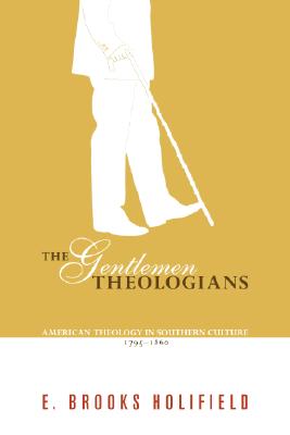 The Gentlemen Theologians By Holifield E Brooks (Paperback)