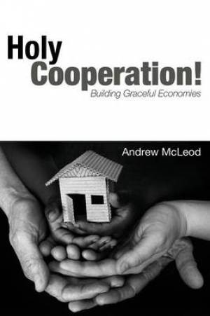 Holy Cooperation By Andrew Mc Leod (Paperback) 9781556356353