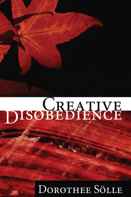 Creative Disobedience By Soelle Dorothee (Paperback) 9781556356407