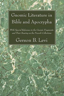 Gnomic Literature in Bible and Apocrypha By Gerson B Levi (Paperback)