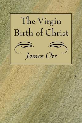 Virgin Birth Of Christ By James Orr (Paperback) 9781556357107