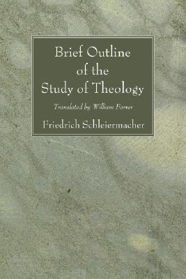 Brief Outline of the Study of Theology By Frie Schleiermacher