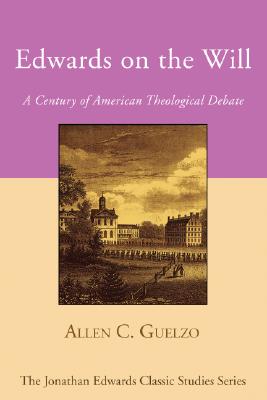 Edwards on the Will By Allen C Guelzo gettysburg College (Paperback)