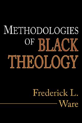 Methodologies of Black Theology By Ware Frederick (Paperback)