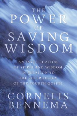 The Power of Saving Wisdom By Bennema Cornelis (Paperback)