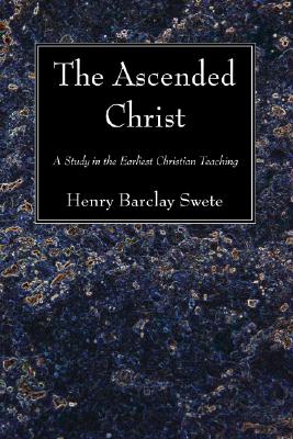 The Ascended Christ By Henry Barclay Swete (Paperback) 9781556357480