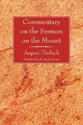 Commentary on the Sermon on the Mount By August Tholuck (Paperback)