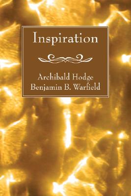 Inspiration By Archibald Hodge Benjamin B Warfield (Paperback)