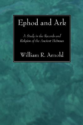 Ephod and Ark By Arnold William R (Paperback) 9781556357664