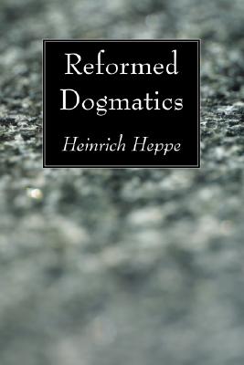 Reformed Dogmatics By Heinrich Heppe (Paperback) 9781556357756