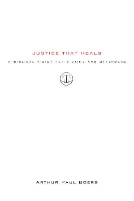 Justice That Heals By Boers Arthur Paul Boers (Paperback)