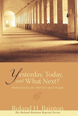 Yesterday Today and What Next By Bainton Roland H (Paperback)